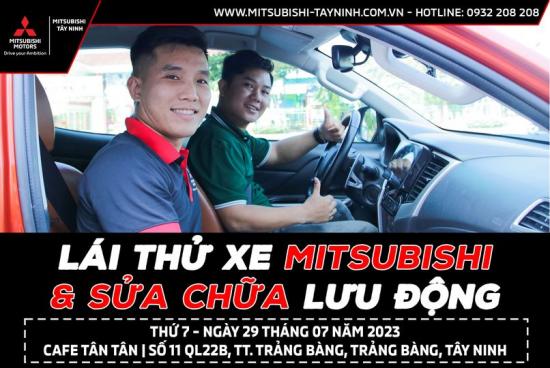 Cuối tuần này, Mitsubishi Tây Ninh sẽ mang đến cho những Quý khách hàng huyện Trảng Bàng thân yêu chương trình "LÁI THỬ XE MITSUBISHI & BẢO DƯỠNG LƯU ĐỘNG"