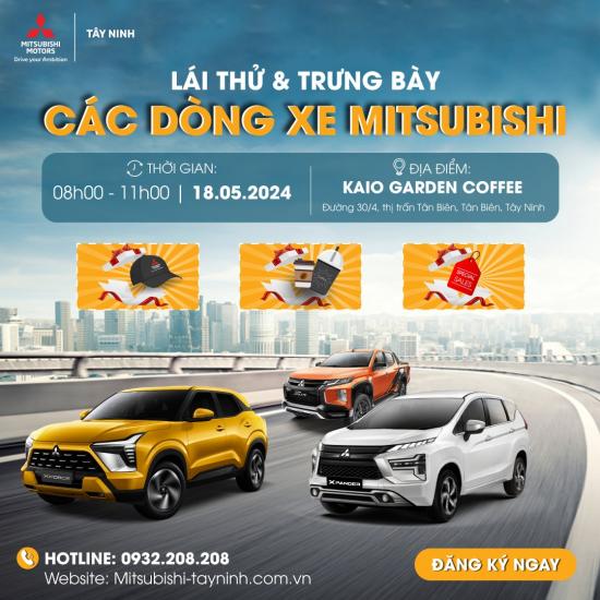 Mitsubishi Tây Ninh hân hạnh mang đến sự kiện Lái thử và Trưng bày các dòng xe Mitsubishi!
